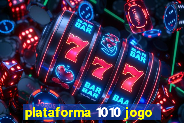 plataforma 1010 jogo